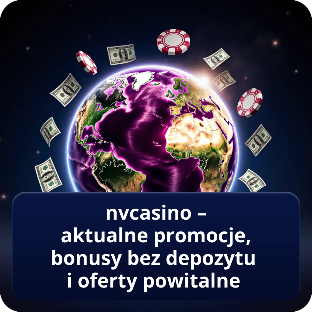 NVCasino – aktualne promocje, bonusy bez depozytu i oferty powitalne